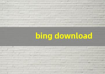 bing download